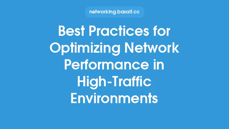 Best Practices for Optimizing Network Performance in High-Traffic Environments Thumbnail