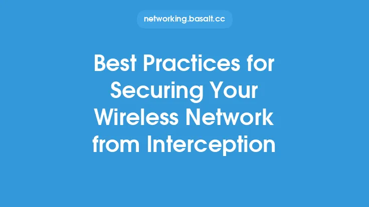 Best Practices for Securing Your Wireless Network from Interception Thumbnail