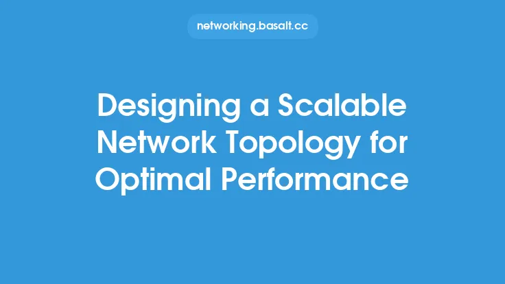 Designing a Scalable Network Topology for Optimal Performance Thumbnail