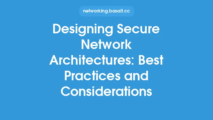 Designing Secure Network Architectures: Best Practices and Considerations Thumbnail
