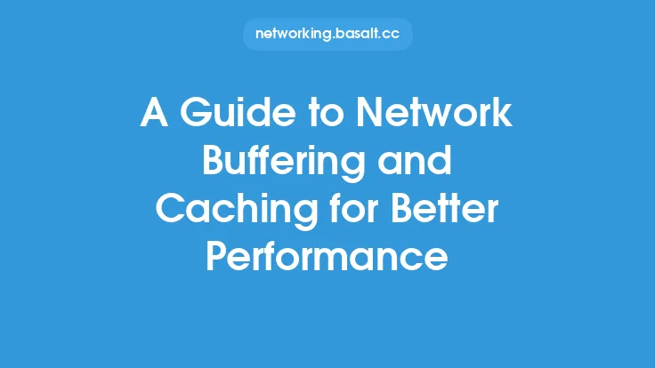 A Guide to Network Buffering and Caching for Better Performance Thumbnail