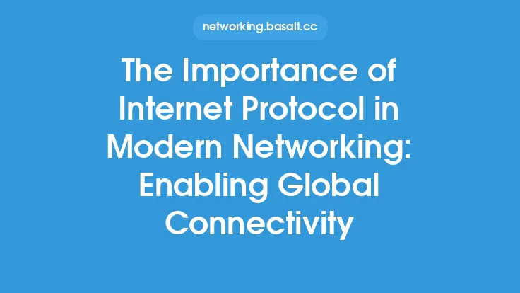 The Importance of Internet Protocol in Modern Networking: Enabling Global Connectivity Thumbnail