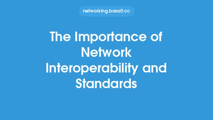 The Importance of Network Interoperability and Standards Thumbnail
