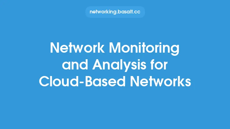 Network Monitoring and Analysis for Cloud-Based Networks Thumbnail