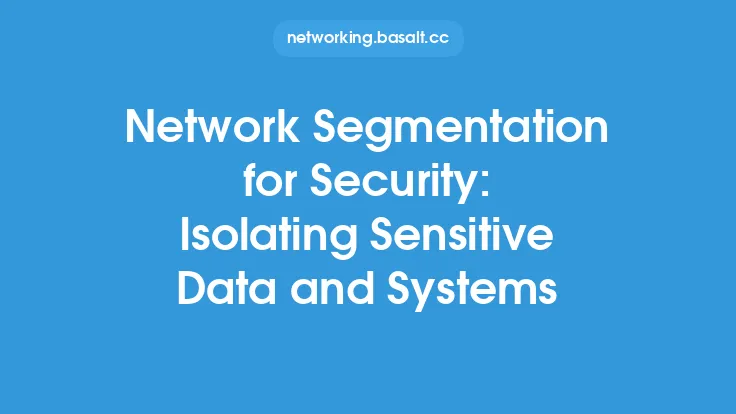 Network Segmentation for Security: Isolating Sensitive Data and Systems Thumbnail