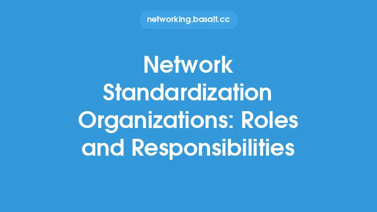 Network Standardization Organizations: Roles and Responsibilities Thumbnail
