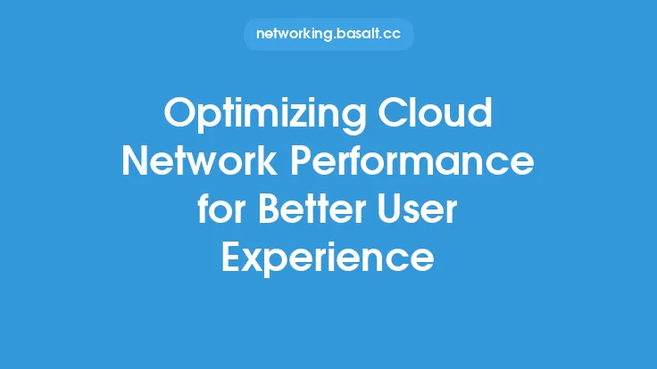 Optimizing Cloud Network Performance for Better User Experience Thumbnail