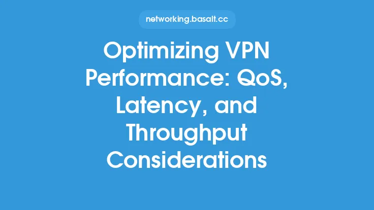 Optimizing VPN Performance: QoS, Latency, and Throughput Considerations Thumbnail