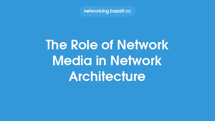 The Role of Network Media in Network Architecture Thumbnail