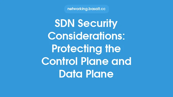 SDN Security Considerations: Protecting the Control Plane and Data Plane Thumbnail