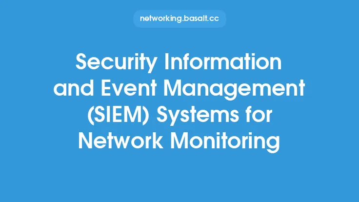 Security Information and Event Management (SIEM) Systems for Network Monitoring Thumbnail