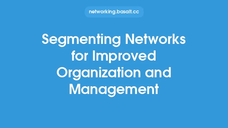 Segmenting Networks for Improved Organization and Management Thumbnail