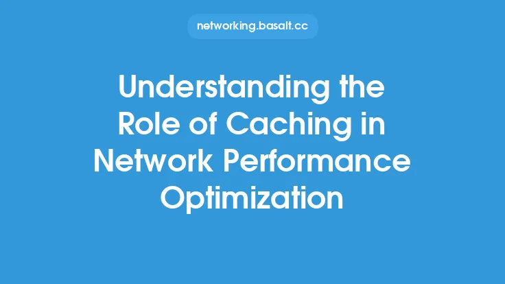 Understanding the Role of Caching in Network Performance Optimization Thumbnail