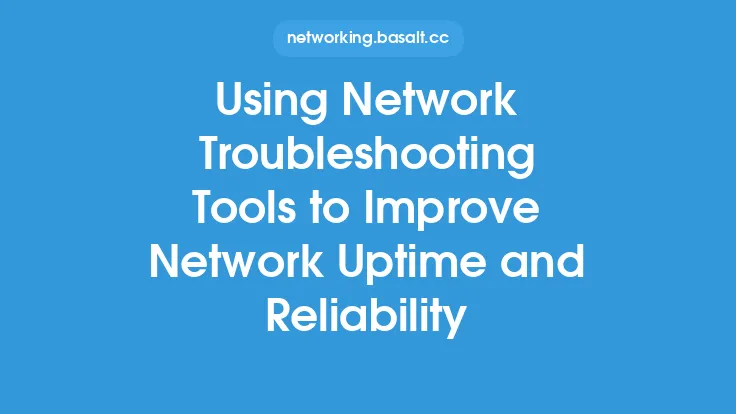 Using Network Troubleshooting Tools to Improve Network Uptime and Reliability Thumbnail